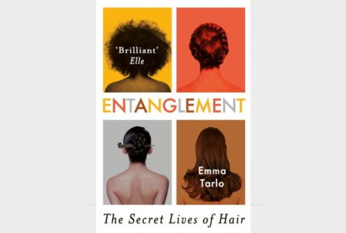 entanglement: The Secret Lives of Hair by Emma Tarlo